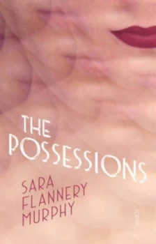 Image of The Possessions by Sara Flannery Murphy Hardback