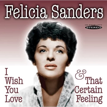 Image of Felicia Sanders - I Wish You Love/That Certain Feeling CD