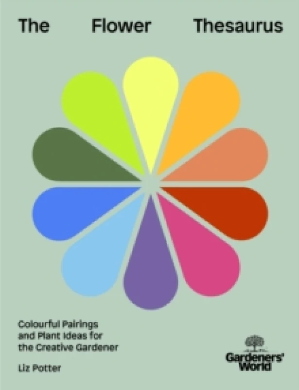 Image of Gardeners' World: The Flower Thesaurus : Colourful Pairings and Plant Ideas for the Creative Gardener Hardback