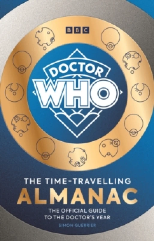 Image of Doctor Who: The Time-Travelling Almanac : The Official Guide to the Doctors Year Hardback