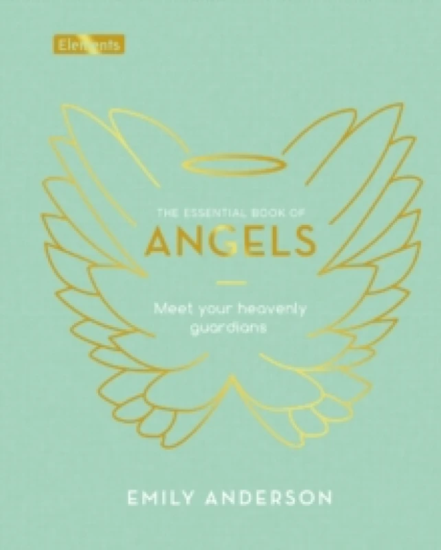 Image of The Essential Book of Angels : Meet Your Heavenly Guardians Hardback