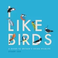 Image of I Like Birds : A Guide to Britains Avian Wildlife