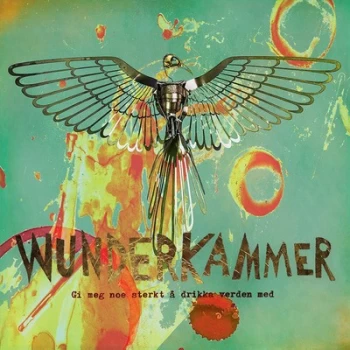 Image of Gi Meg Noe Sterkt Å Drikka Verden Med by Wunderkammer CD Album