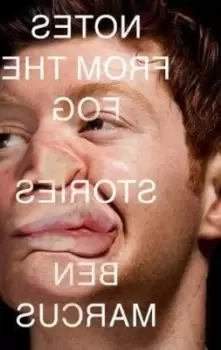 Image of Notes from the fog by Ben Marcus