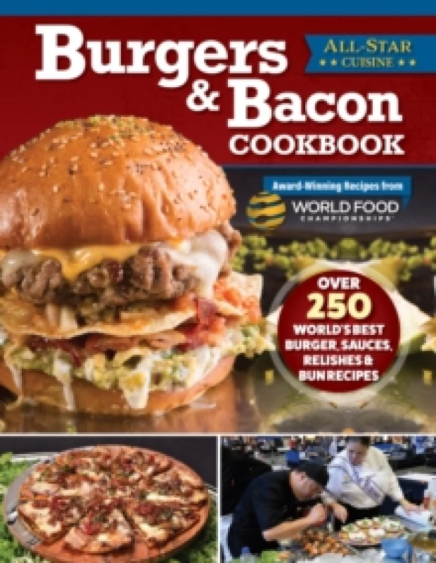 Image of Burgers & Bacon Cookbook : Over 250 World's Best Burgers, Sauces, Relishes & Bun Recipes Paperback / softback
