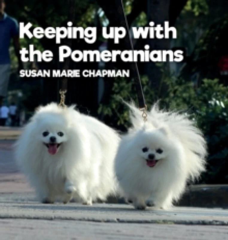Image of Keeping Up With The Pomeranians Hardback
