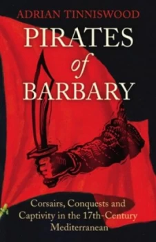 Image of Pirates of Barbary by Adrian Tinniswood Hardback
