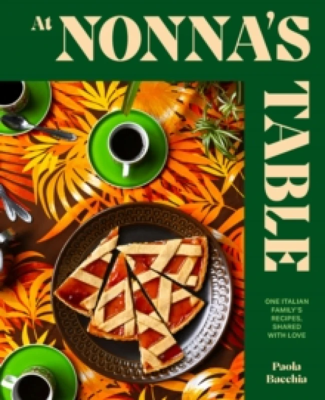 Image of At Nonnas Table : One Italian familys recipes, shared with love Hardback