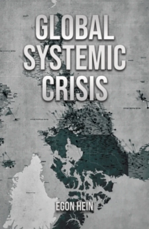 Image of Global Systemic Crisis. Hardback. By Egon Hein Books