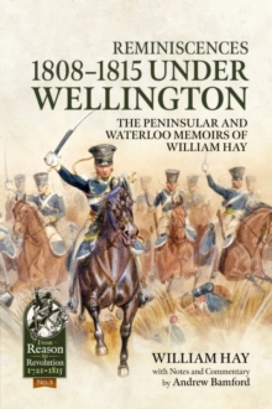 Image of Reminiscences 1808-1815 Under Wellington : The Peninsular and Waterloo Memoirs of William Hay Paperback / softback