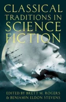 Image of Classical Traditions in Science Fiction by Brett M Rogers Paperback