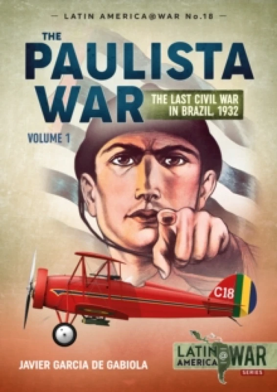 Image of The Paulista War Volume 1 : The Last Civil War in Brazil, 1932 Paperback / softback