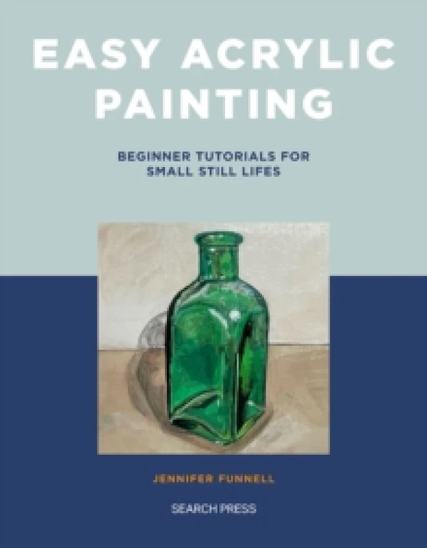 Image of Easy Acrylic Painting : Beginner Tutorials for Small Still Lifes Paperback / softback