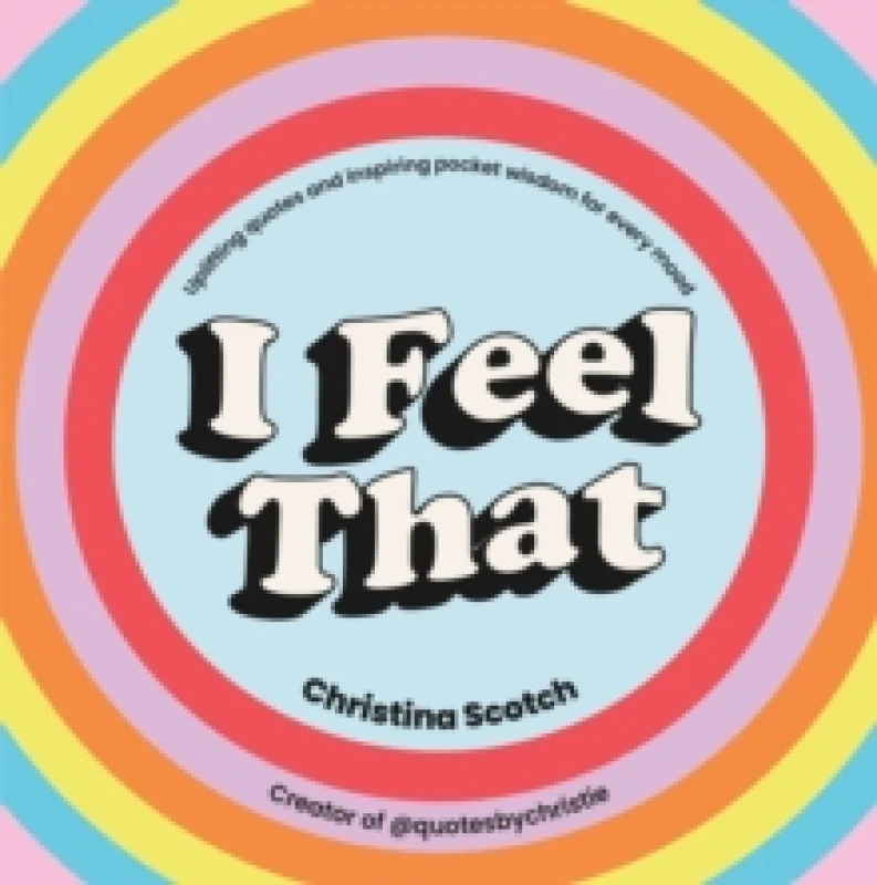 Image of I Feel That : Uplifting Quotes and Inspiring Pocket Wisdom for Every Mood Hardback
