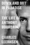 Image of down and out in paradise the life of anthony bourdain