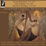 Image of Jewish Polish Composers: The Survivors - Roman Ryterband, Artur Gelbrun, Mycislaw Wienberg (Music CD)