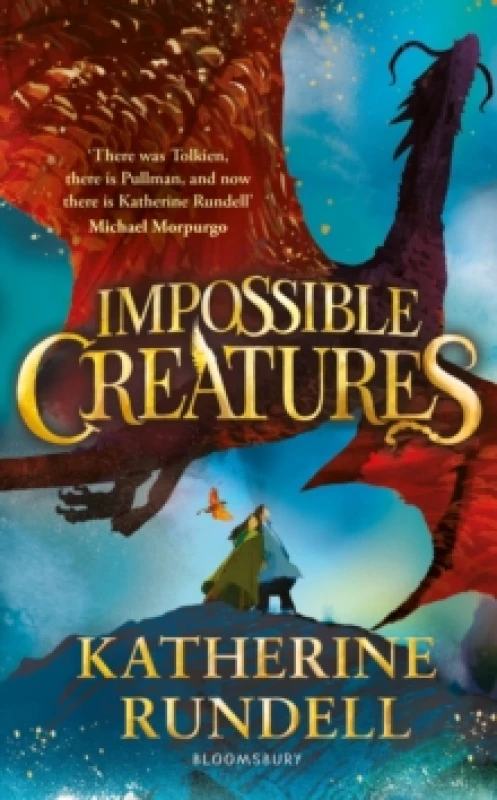 Image of Impossible Creatures : 'There was Tolkien, there is Pullman and now there is Katherine Rundell' Michael Morpurgo Hardback