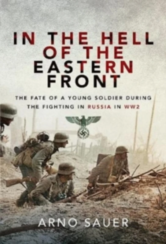 Image of In the Hell of the Eastern Front : The Fate of a Young Soldier During the Fighting in Russia in WW2 Paperback / softback