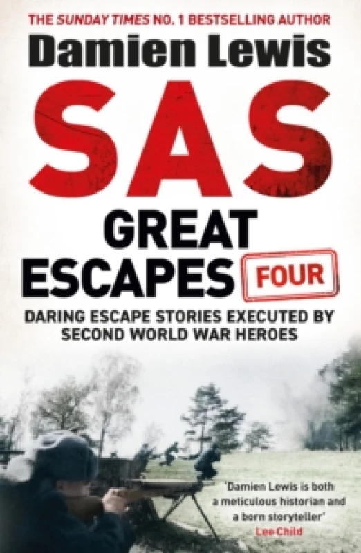 Image of SAS Great Escapes Four : the new volume of true World War Two escape stories from bestselling military historian Damien Lewis Hardback