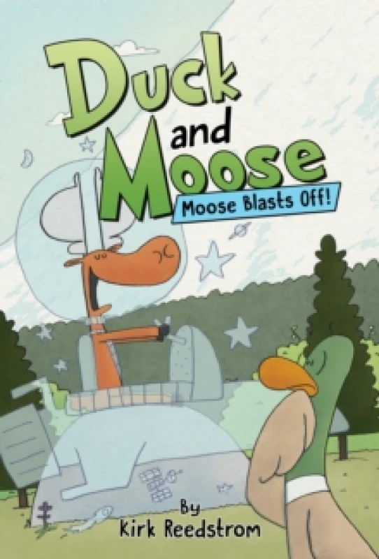 Image of Duck and Moose: Moose Blasts Off! Hardback