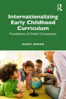 Image of Internationalizing Early Childhood Curriculum : Foundations of Global Competence