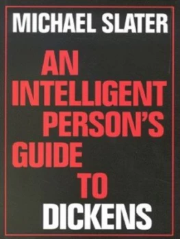 Image of An Intelligent Persons Guide to Dickens by Michael Slater Hardback