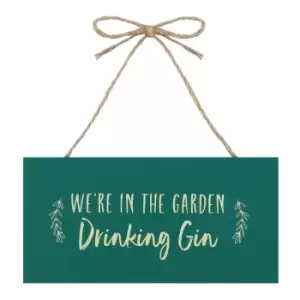 Image of We're In The Garden Drinking Gin Hanging Garden Plaque
