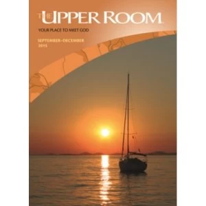 Image of The Upper Room September - December 2015 : Where the World Meets to Pray