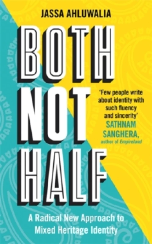Image of Both Not Half : 'Few people write about identity with such fluency and sincerity' SATHNAM SANGHERA Paperback / softback