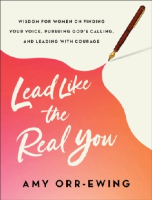Image of Lead Like the Real You : Wisdom For Her on Finding Your Voice, Pursuing God's Calling, and Leading with Courage Paperback / softback