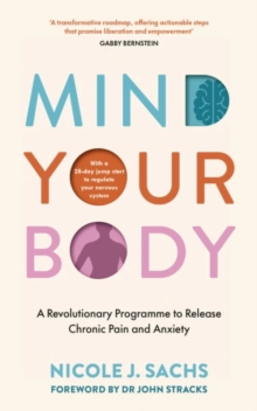 Image of Mind Your Body : A Revolutionary Programme to Release Chronic Pain and Anxiety Paperback / softback