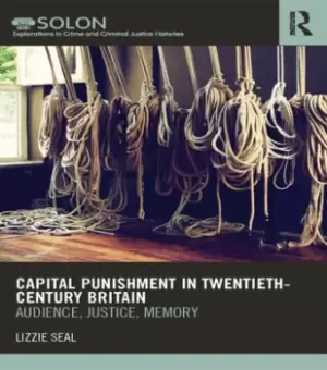 Image of Capital Punishment in Twentieth-Century BritainAudience Justice Memory