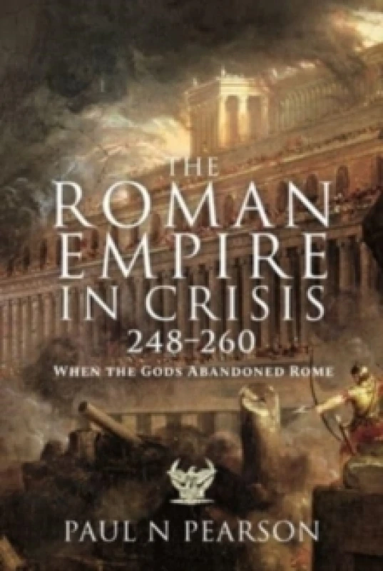Image of The Roman Empire in Crisis, 248 260 : When the Gods Abandoned Rome Hardback