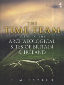 Image of The Time Team Guide to the Archaeological Sites of Britain and Ireland by Tim Taylor Paperback