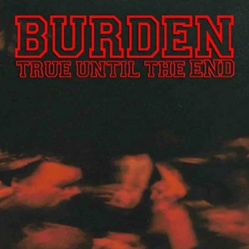 Image of Burden - True Until The End - The Disco CD