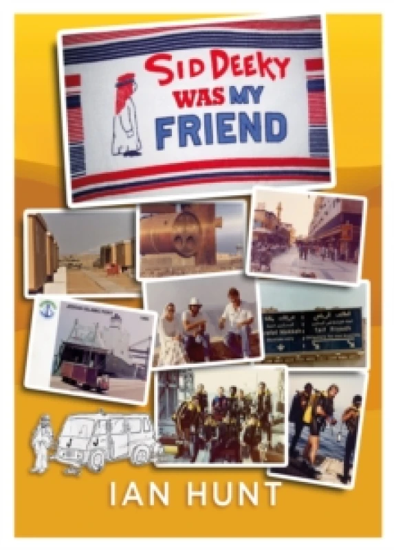 Image of Sid Deeky Was My Friend : A portrait of the life of an expatriate during the early days in The Kingdom of Saudi Arabia 1978 - 1985. Paperback / softba