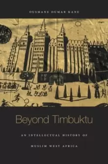 Image of Beyond Timbuktu : An Intellectual History of Muslim West Africa