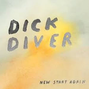 Image of Dick Diver - New Start Again