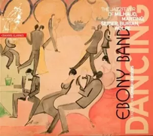 Image of Ebony Band - Dancing: The Jazz Fever of Milhaud,Martinu, Seiber, Burian, Wolpe CD