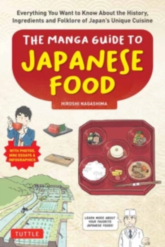 Image of The Manga Guide to Japanese Food : Everything You Want to Know About the History, Ingredients and Folklore of Japan's Unique Cuisine (Learn All About