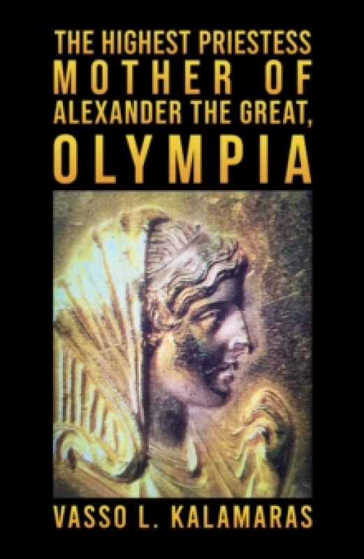 Image of The Highest Priestess: Mother of Alexander the Great, Olympia Hardback