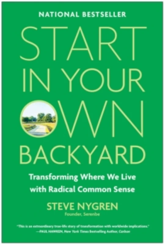 Image of Start in Your Own Backyard : Transforming Where We Live with Radical Common Sense Hardback