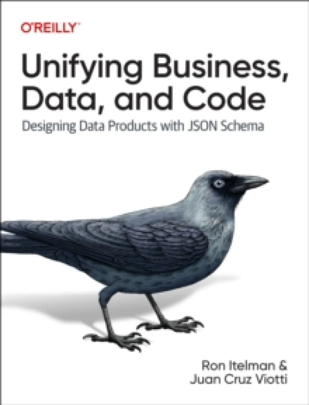 Image of Unifying Business, Data, and Code. Paperback. By Ron Itelman, Juan Cruz Viotti Books