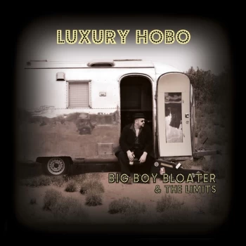 Image of Big Boy Bloater & The Limits - Luxury Hobo Vinyl