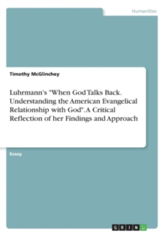 Image of Luhrmann's "When God Talks Back. Understanding the American Evangelical Relationship with God". A Critical Reflection of her Findings and Approach Pap
