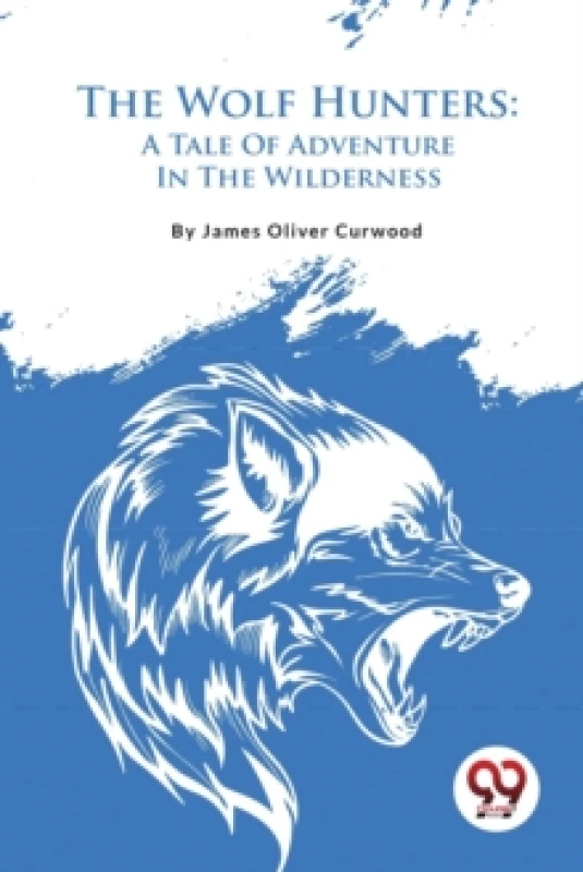 Image of The Wolf Hunters : A Tale of Adventure in the Wilderness Paperback / softback
