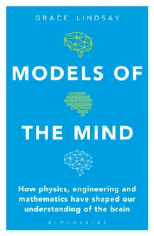 Image of Models of the Mind : How Physics, Engineering and Mathematics Have Shaped Our Understanding of the Brain Paperback / softback