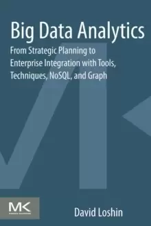 Image of Big Data Analytics : From Strategic Planning to Enterprise Integration with Tools, Techniques, NoSQL, and Graph