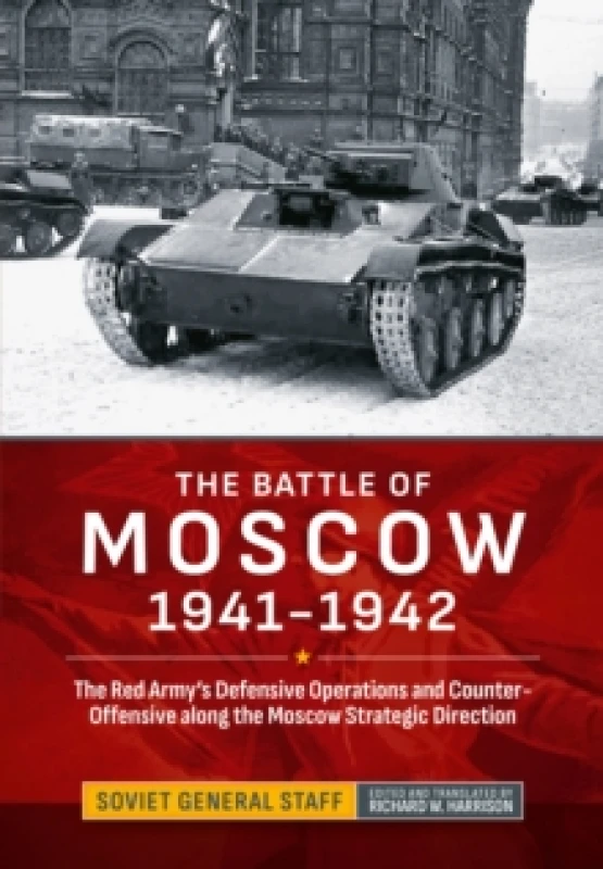 Image of The Battle of Moscow 1941-1942 : The Red Army's Defensive Operations and Counter-Offensive along the Moscow Strategic Direction Hardback