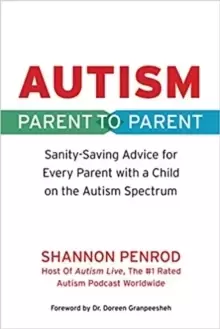 Image of Autism: Parent to Parent : Sanity Saving Advice for Every Parent with a Child on the Autism Spectrum